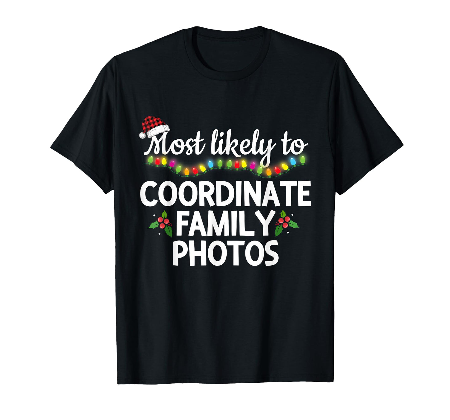 Most Likely to Coordinate Family Photos Matching Christmas T-Shirt
