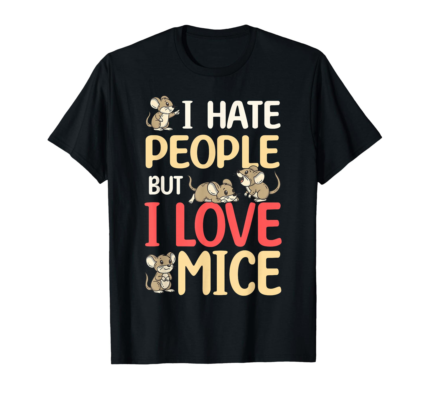 I Hate People But I Love Mice Funny Mouse Owner T-Shirt