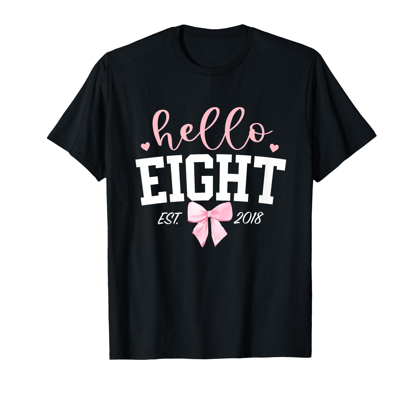 Hello Eight Est 2018 8th Birthday Girl Turning 8 T-Shirt