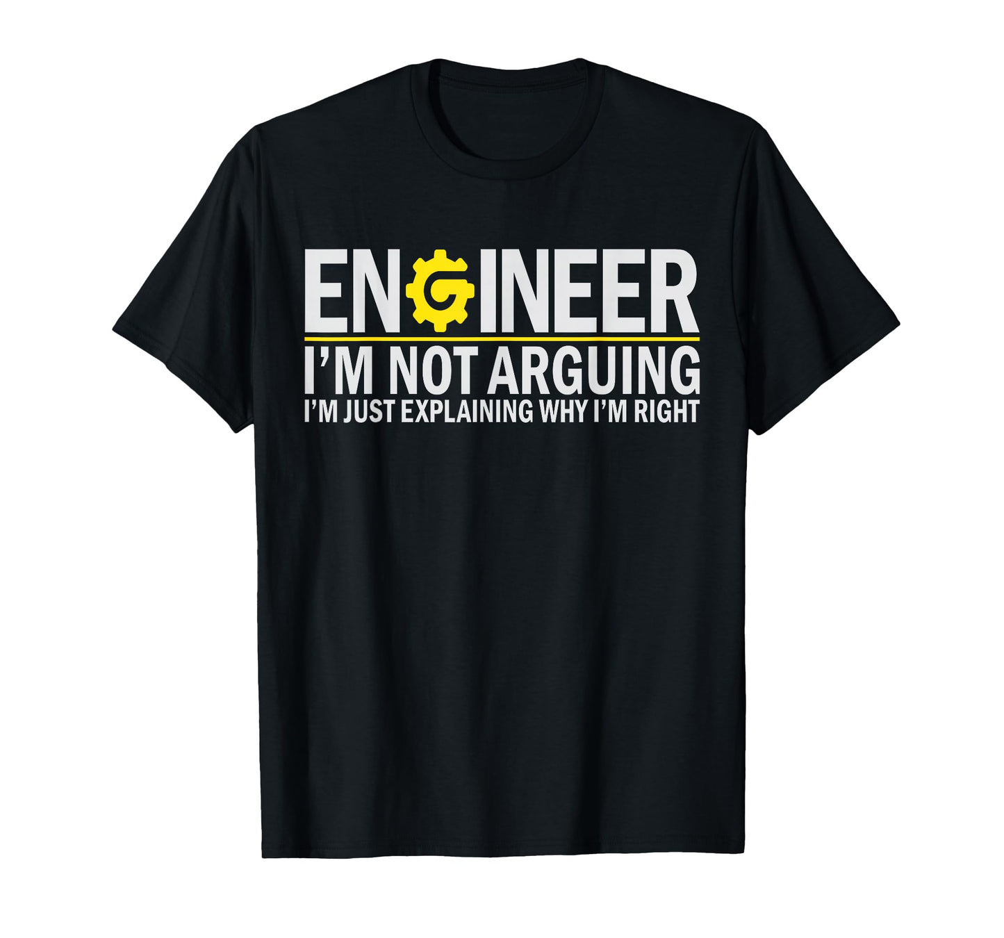Engineer Nerd I'm Not Arguing Funny Engineering Student T-Shirt