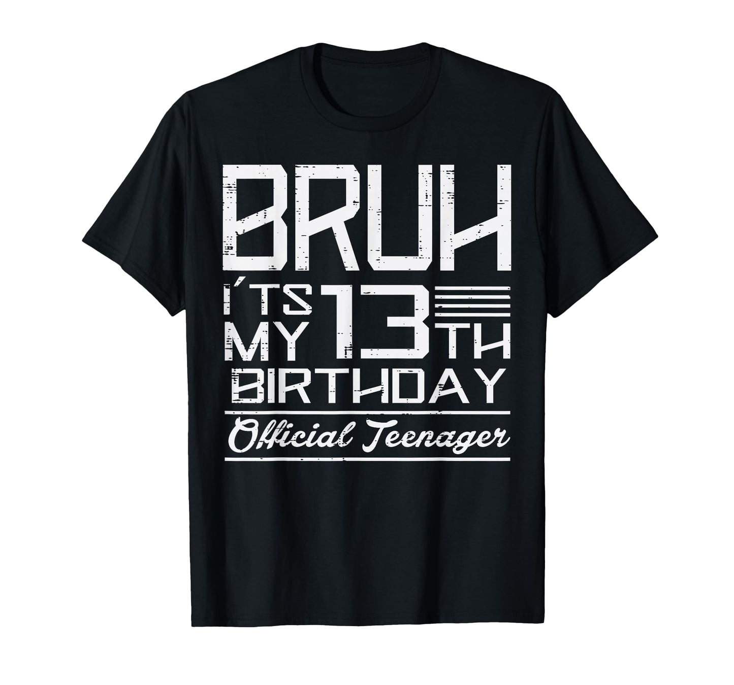 Bruh Its My 13th Birthday Official Teenager Boys Girls Teens T-Shirt
