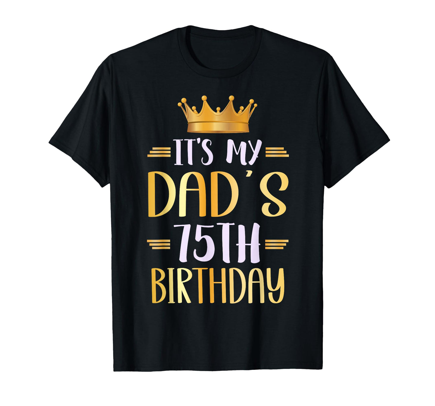 It's My Dad's 75th Birthday Happy 75 Years Old T-Shirt