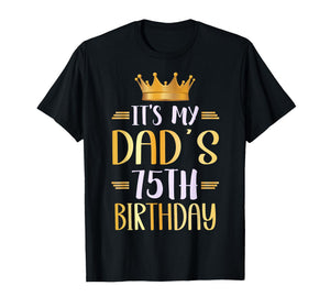 It's My Dad's 75th Birthday Happy 75 Years Old T-Shirt
