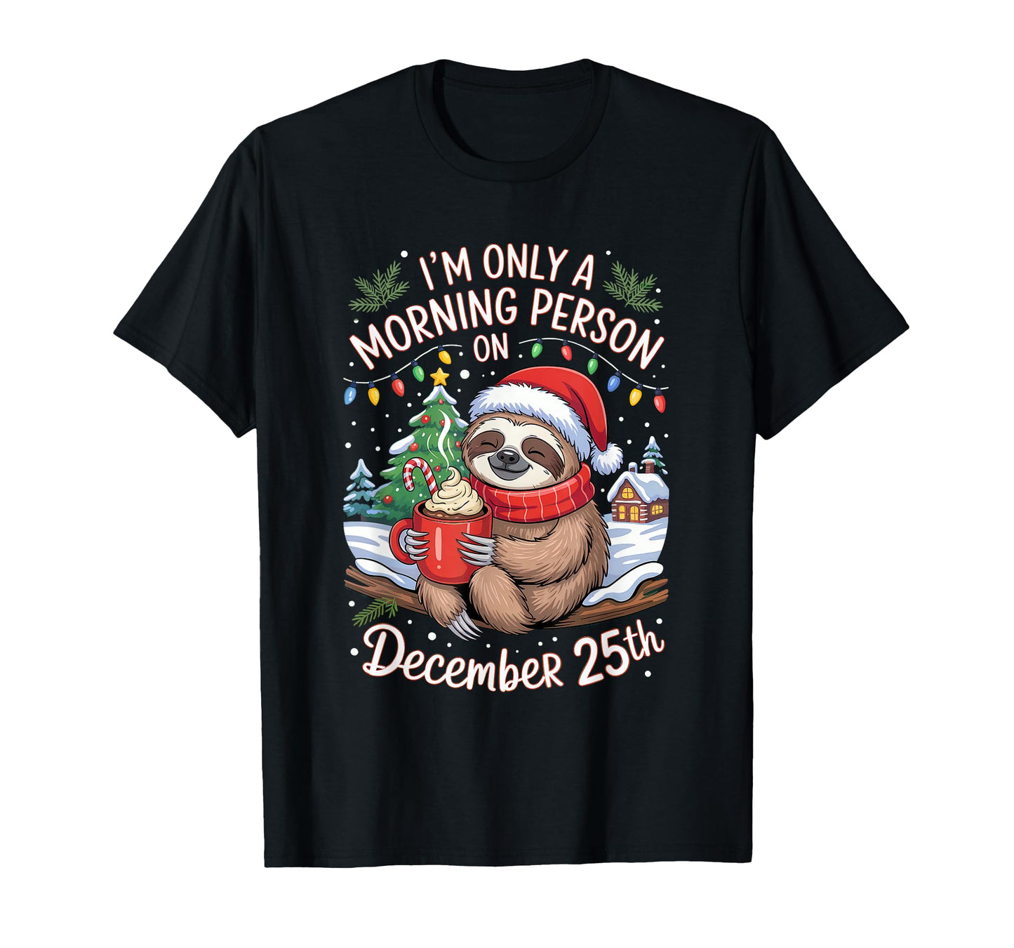 Sloth Only a Morning Person On December 25 Christmas Humor T-Shirt