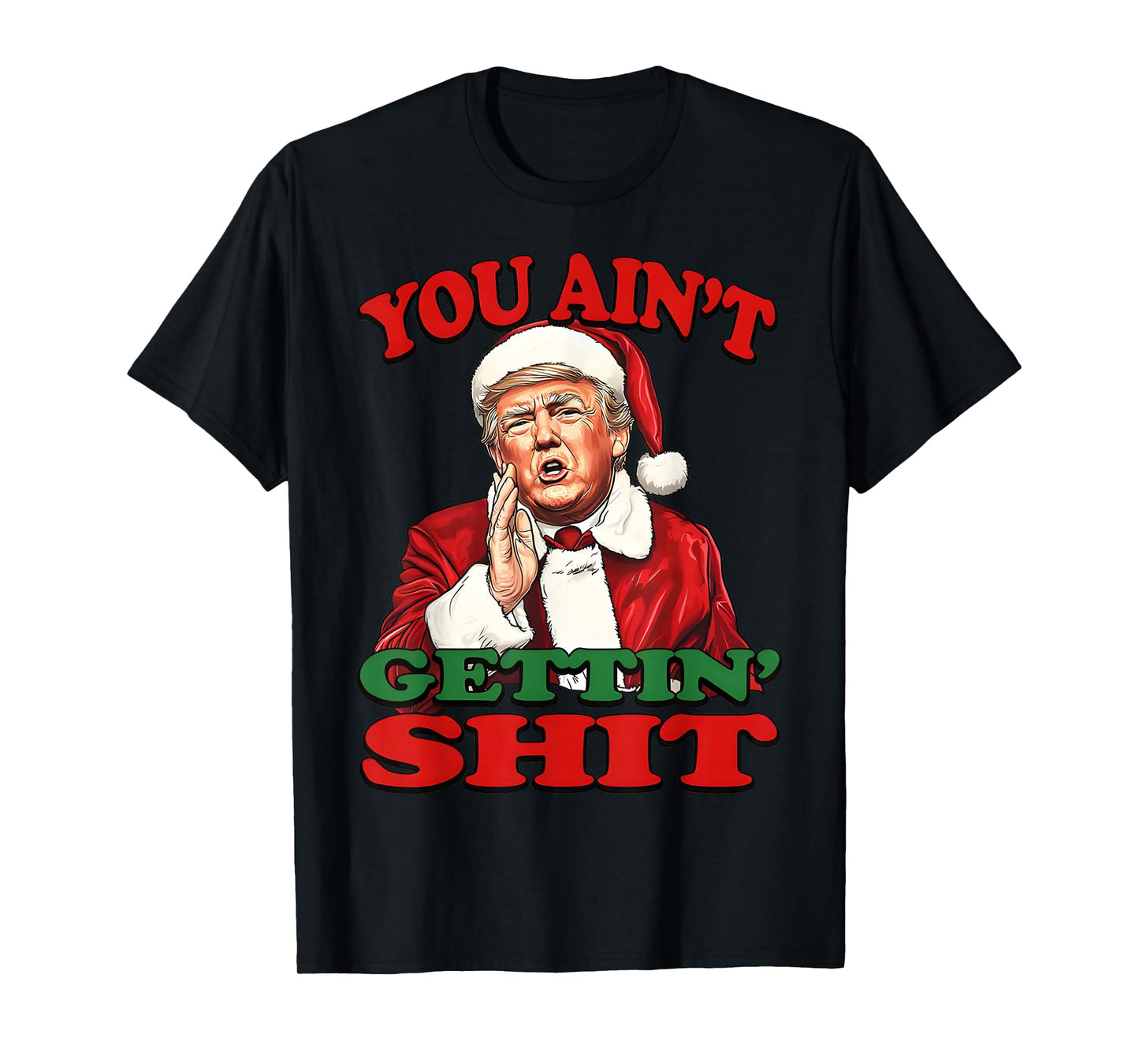 Retro You Ain't Getting Shit Funny Santa Trump Christmas T-Shirt