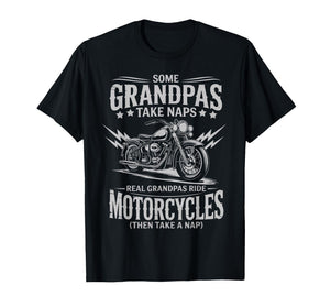 Some Grandpas Take Naps Real Grandpas Ride Motorcycles Tee T-Shirt