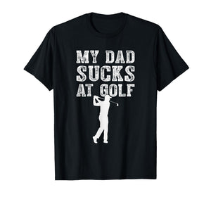 Funny My Dad Sucks at Golf Funny Dad Humor Golf Lover Meme T-Shirt