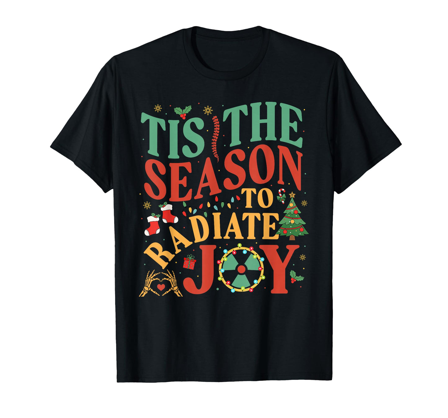 Tis The Season to Radiate Joy Radiation Oncology Christmas T-Shirt