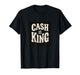 Awesome Cash is King T-Shirt
