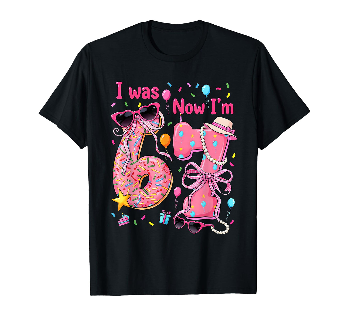 7th Birthday Girl I was 6 Now I'm 7 Year Old Girls T-Shirt