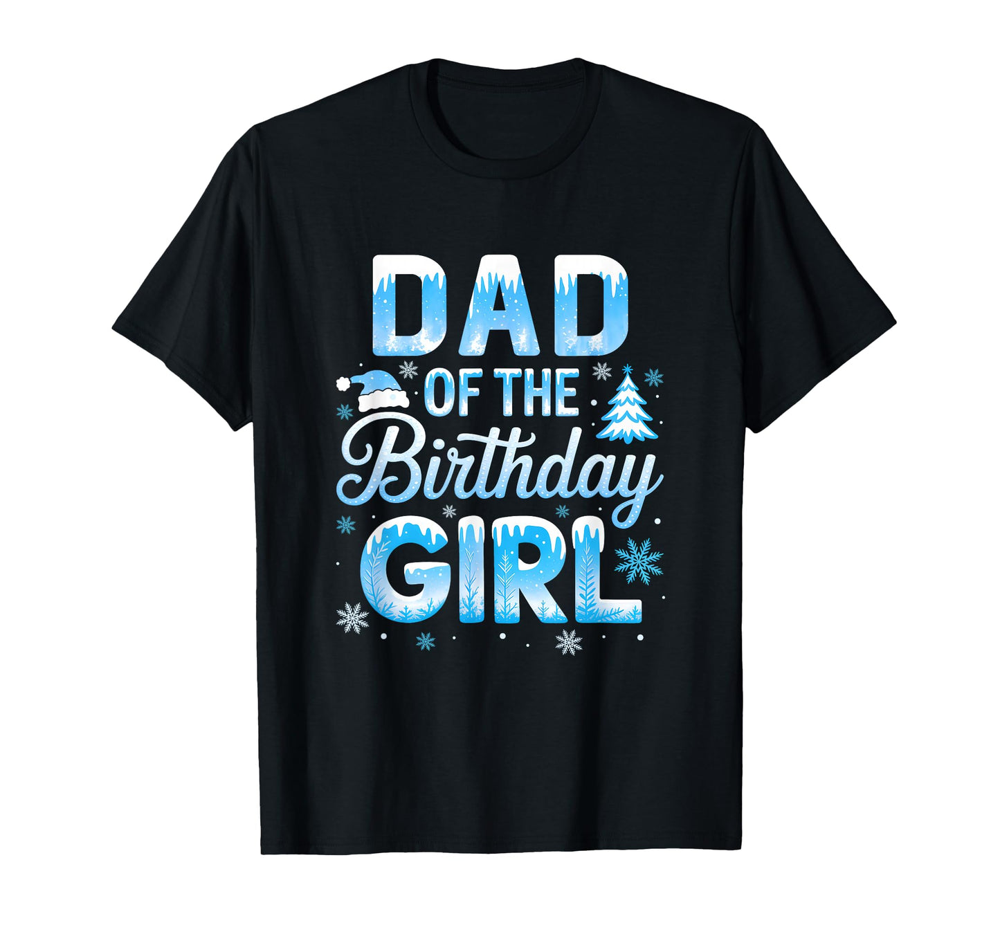 Dad of The Birthday Girl Snowflakes Winter Family Matching T-Shirt
