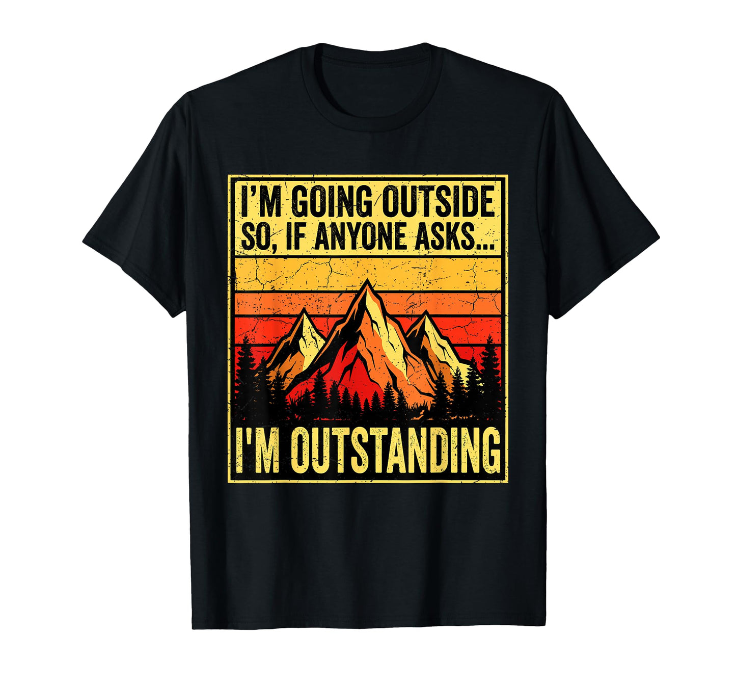I'm Going Outside If Asked I'm Outstanding Dad Joke T-Shirt