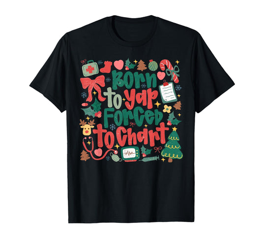 Retro Born to Yap Forced to Chart Funny Nurse Christmas Tee T-Shirt