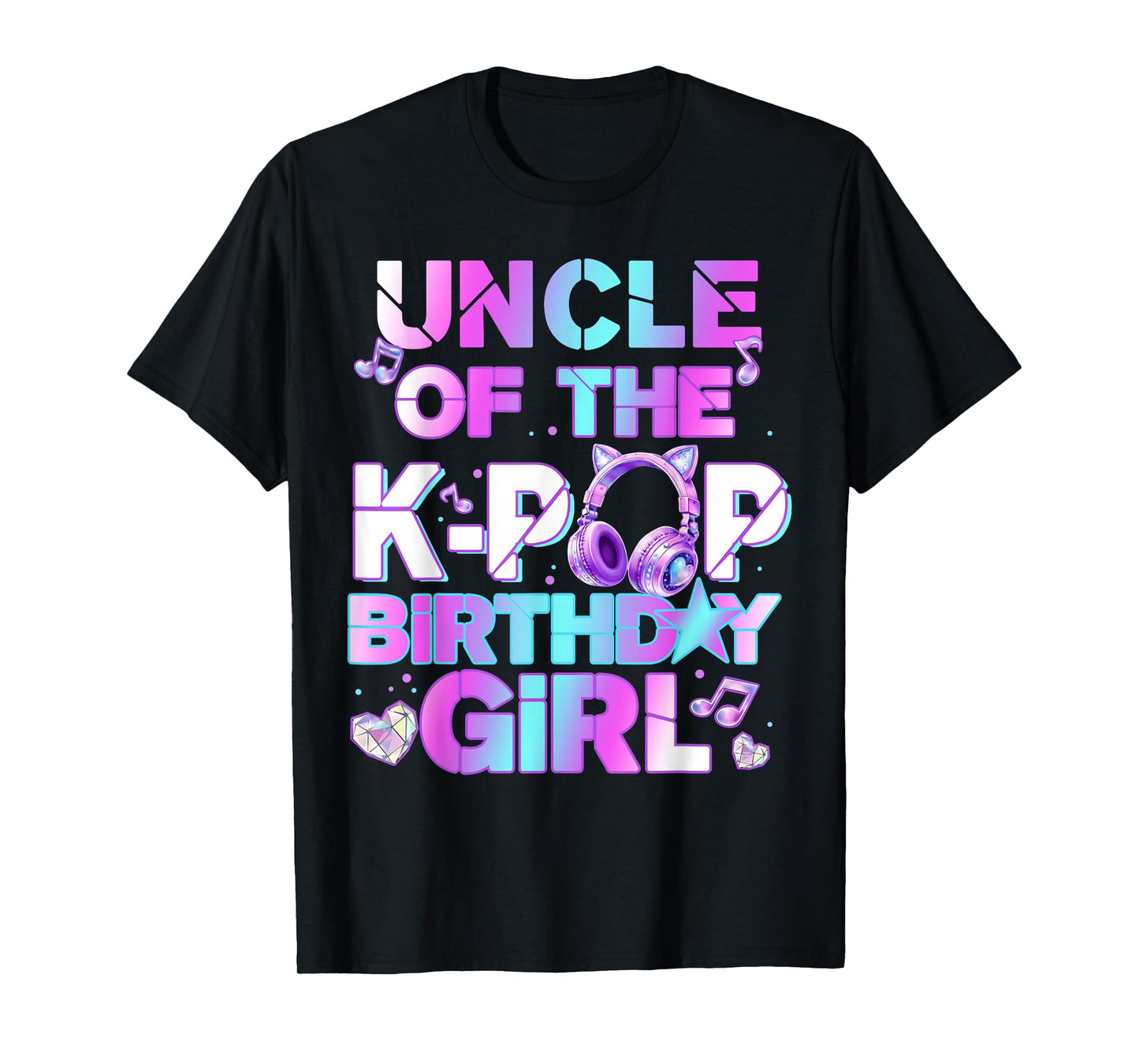 Uncle of The K-PoP Birthday Girls Korean Music Lovers T-Shirt
