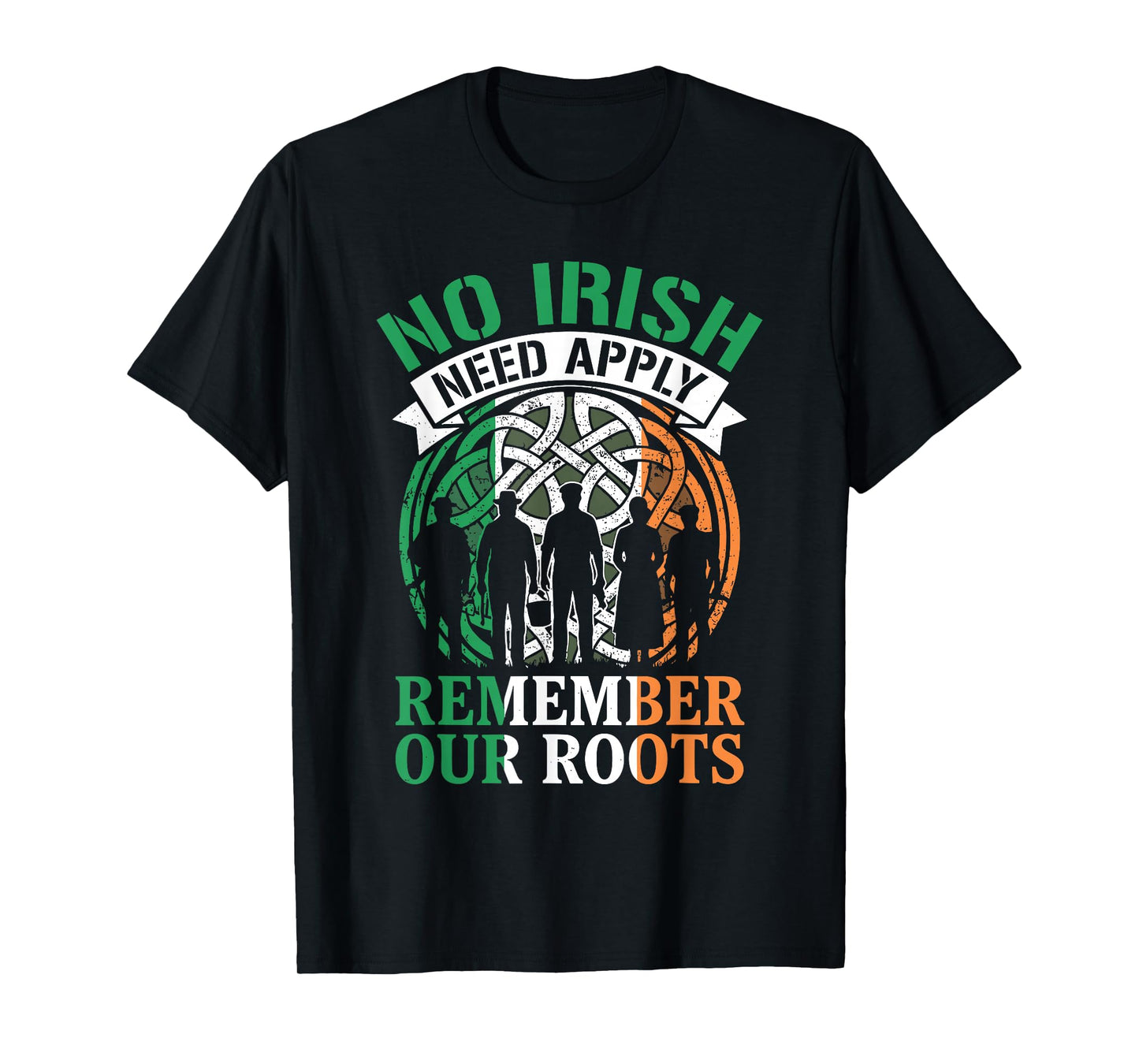 No Irish Need Apply Remember Our Roots Celtic Pride History T-Shirt