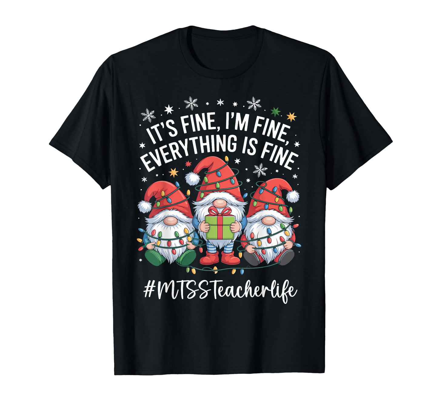 MTSS Teacher Gnome Everything is Fine Funny Christmas T-Shirt
