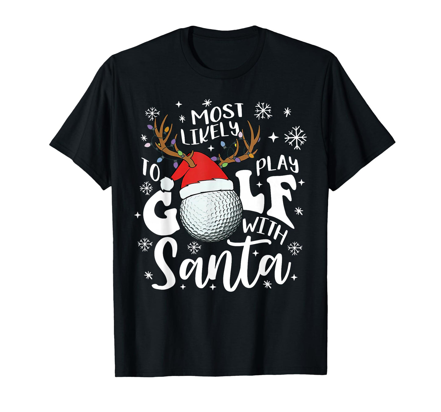 Most Likely to Play Golf with Santa Christmas Golfer Santa T-Shirt