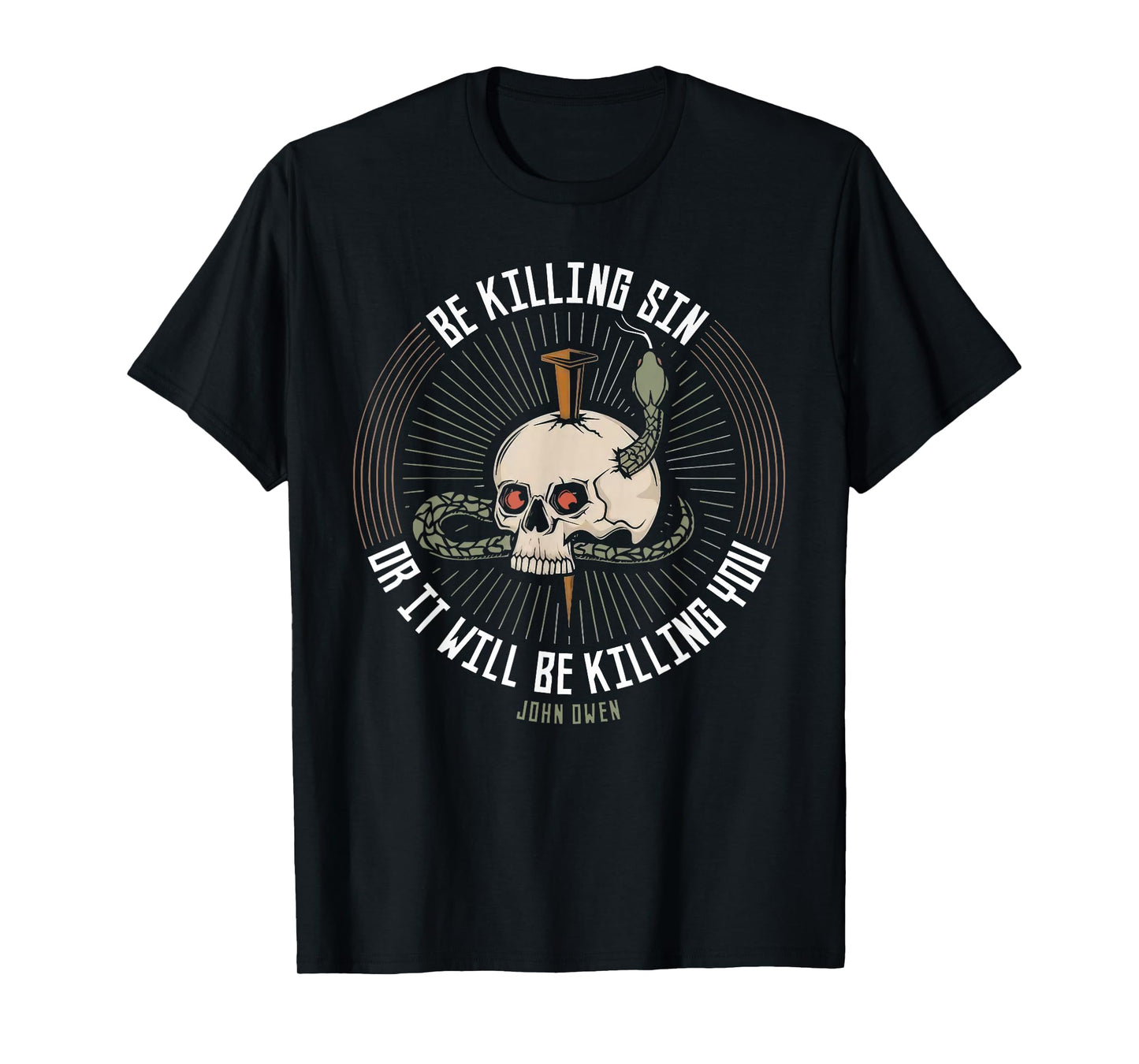 Be Killing Sin Or It Will Be Killing You John Owen Quote T-Shirt