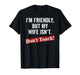 Retro I'm Friendly But My Wife Isn't Don't Touch Funny Wife T-Shirt