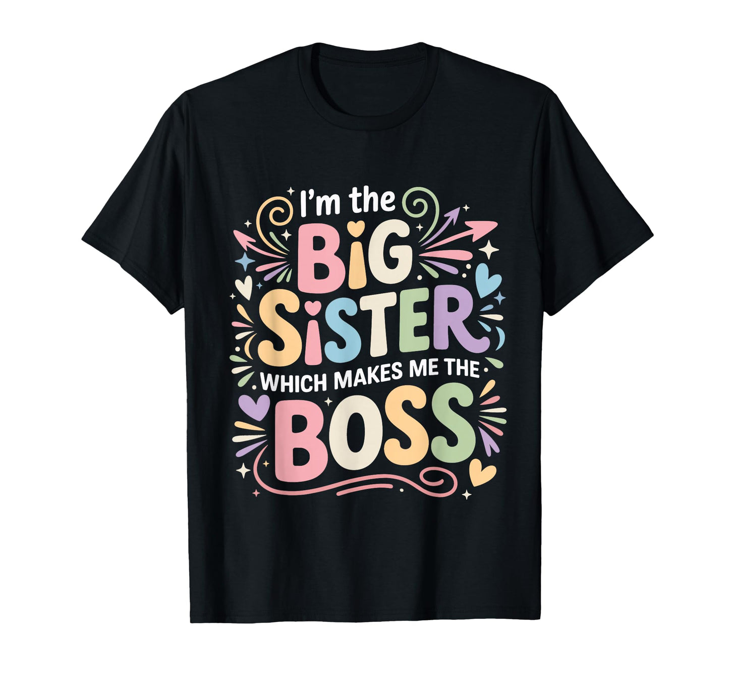 I'm The Big Sister Which Makes Me The Boss Funny Big Sister T-Shirt