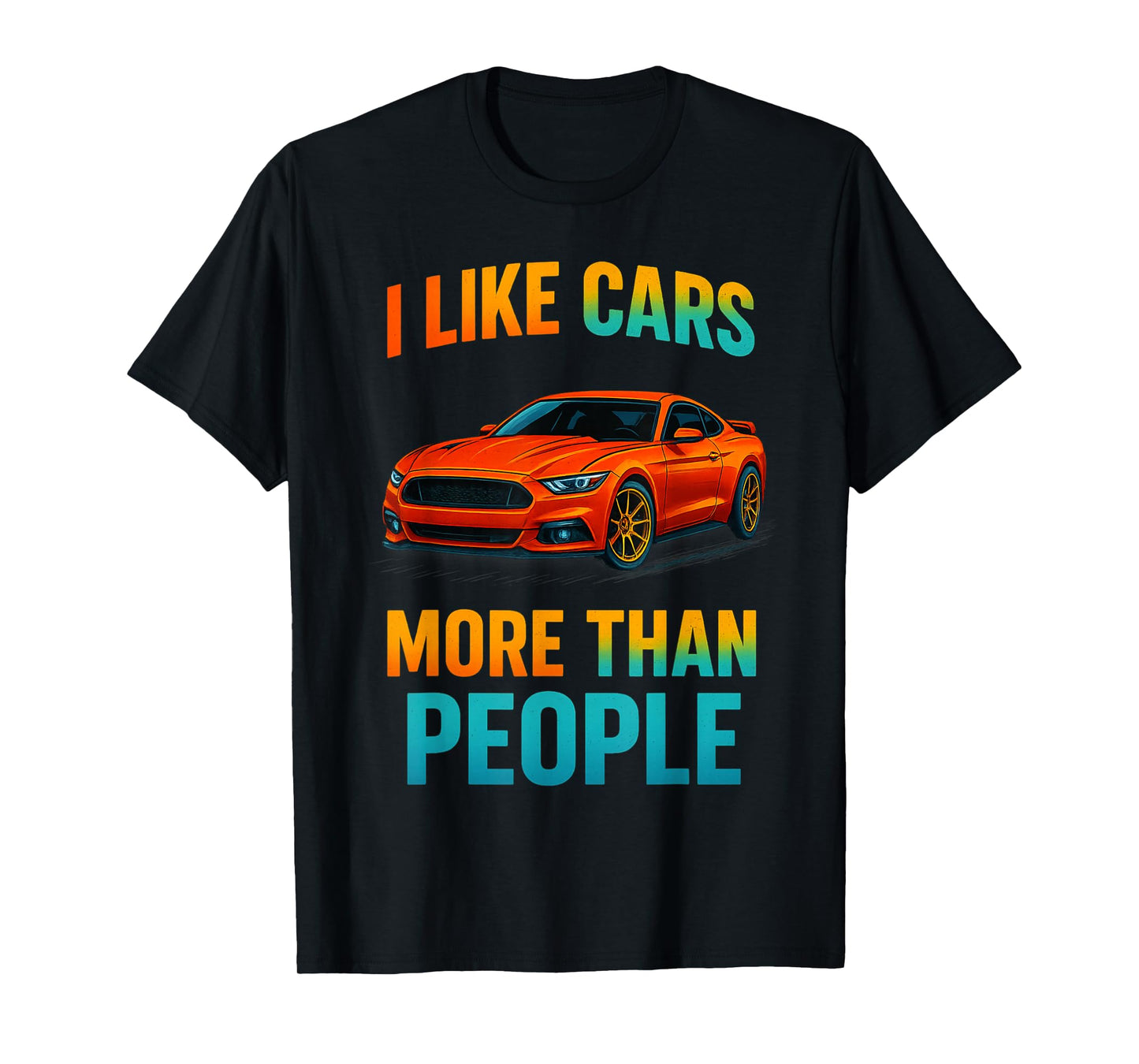 I Love Cars More Than People Funny Car Tee T-Shirt