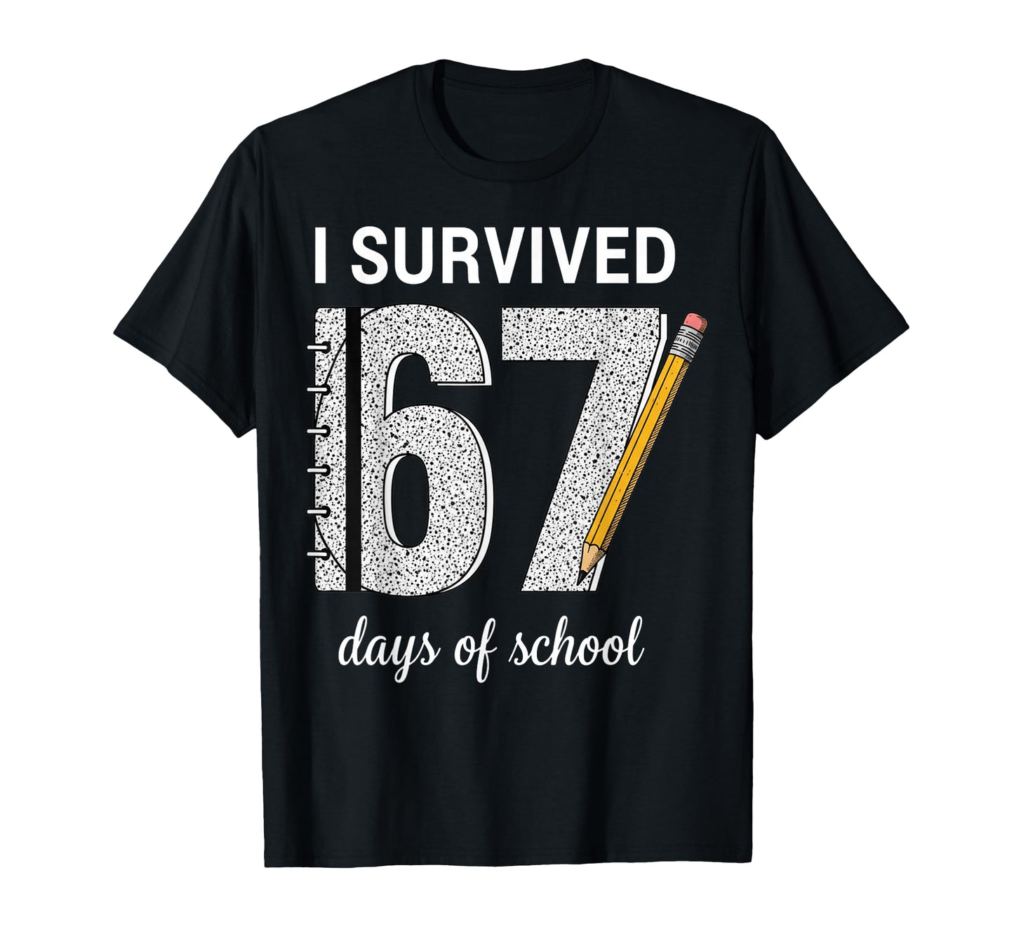 I Survived 67 Days of School Students Teachers 67 T-Shirt