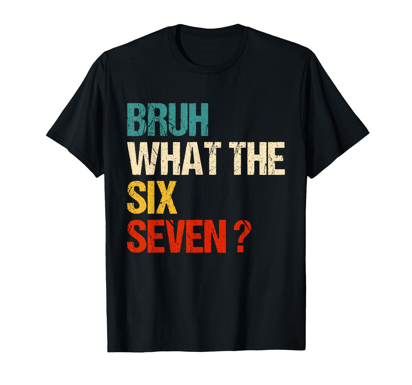 What The Bruh 67 Meme Funny Six Seven Gen Alpha Slang T-Shirt