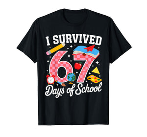 I Survived 67 Days of School 67 Teachers Students 67 Meme T-Shirt