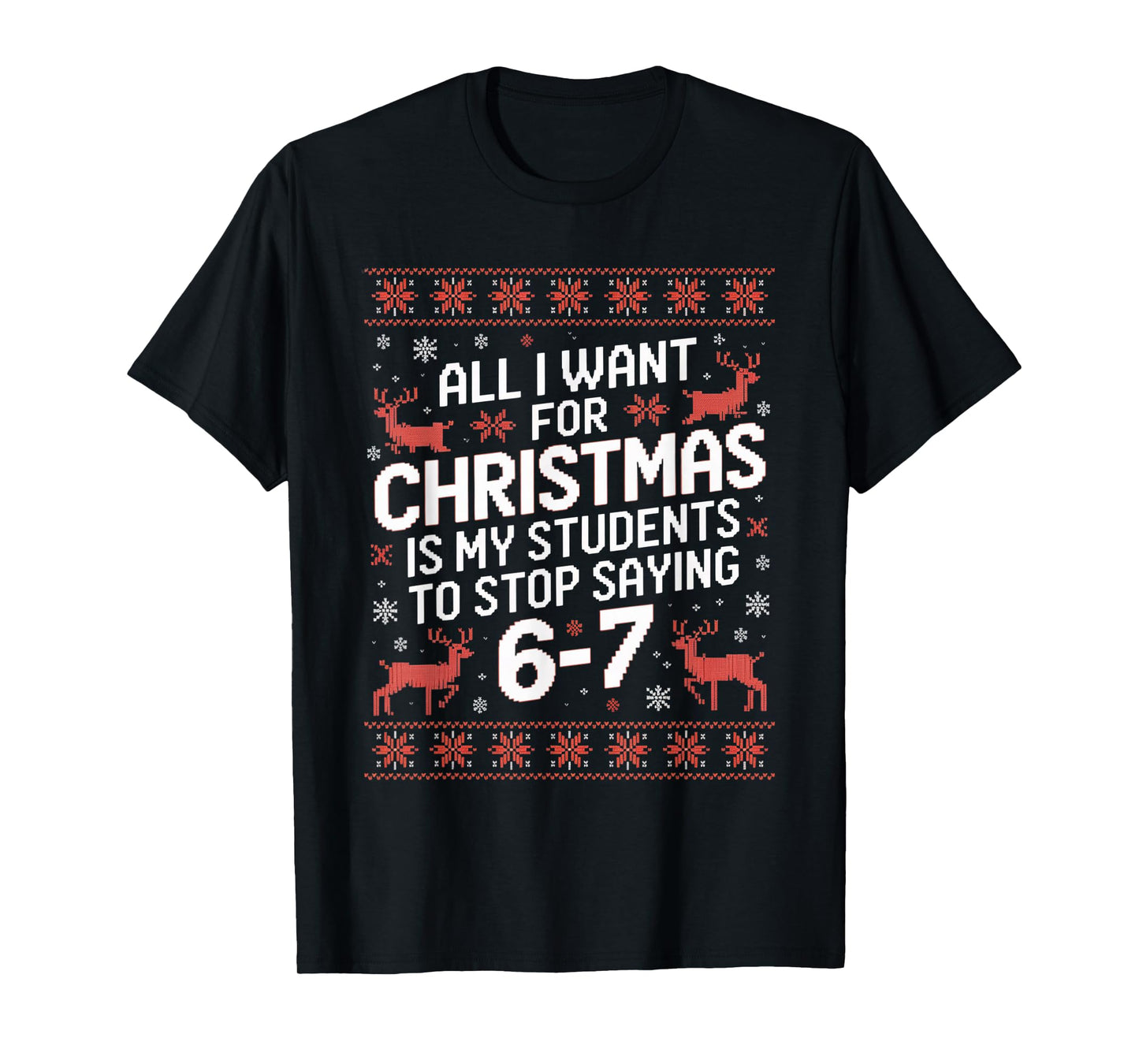 Students Saying 6-7 67 Six Seven Funny Teacher Christmas T-Shirt