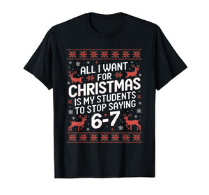 Students Saying 6-7 67 Six Seven Funny Teacher Christmas T-Shirt