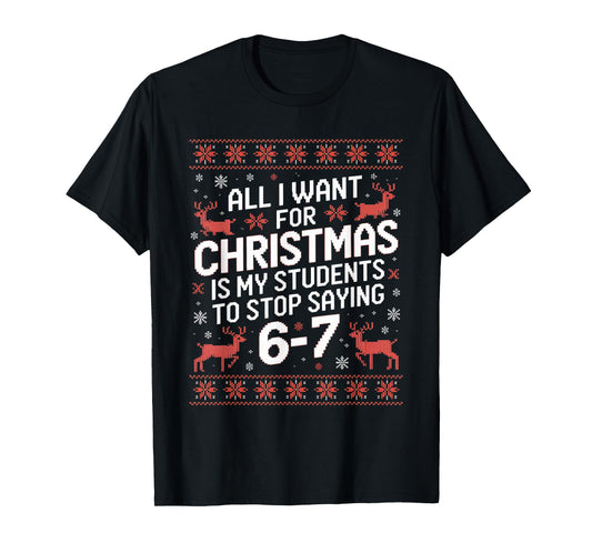 Students Saying 6-7 67 Six Seven Funny Teacher Christmas T-Shirt