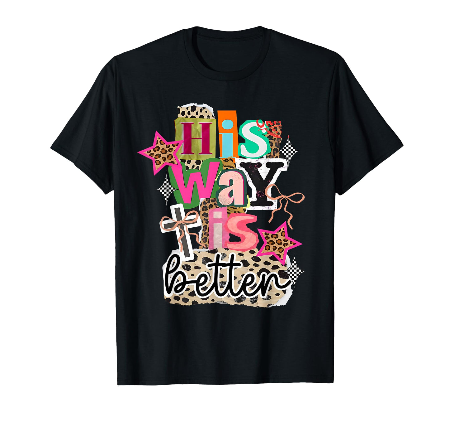 His Way is Better Christian Cross Jesus Faith Bible Verse T-Shirt