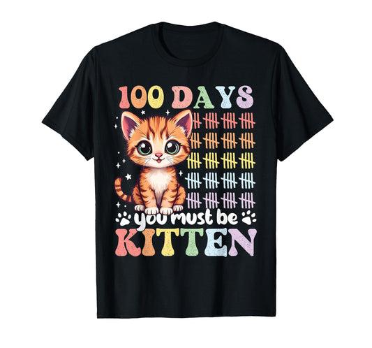 100 Days of School You Must Be Kitten 100th Day Girls T-Shirt