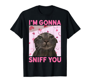 I'm Gonna Sniff You Funny Brainrot Cats Meme for Woman Men T-Shirt