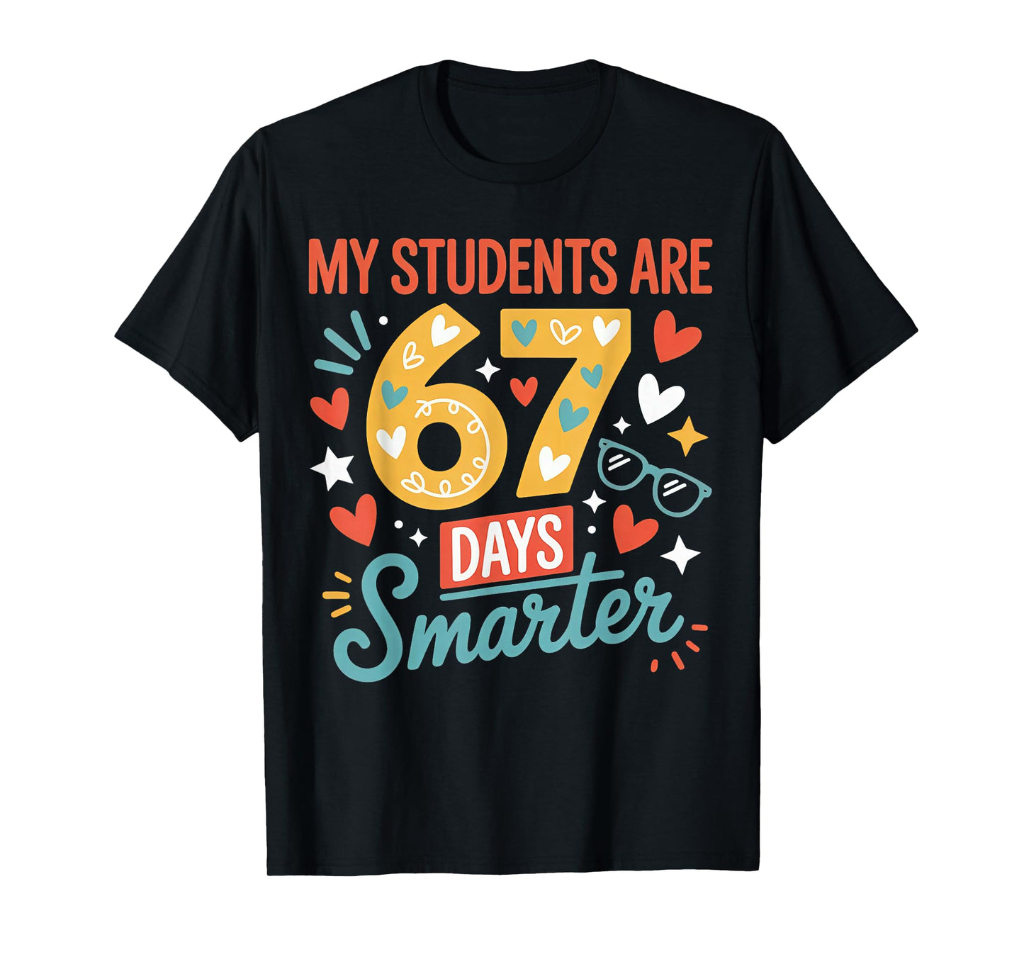 My Students are 67 Days Smarter Teacher 6 7 Meme T-Shirt