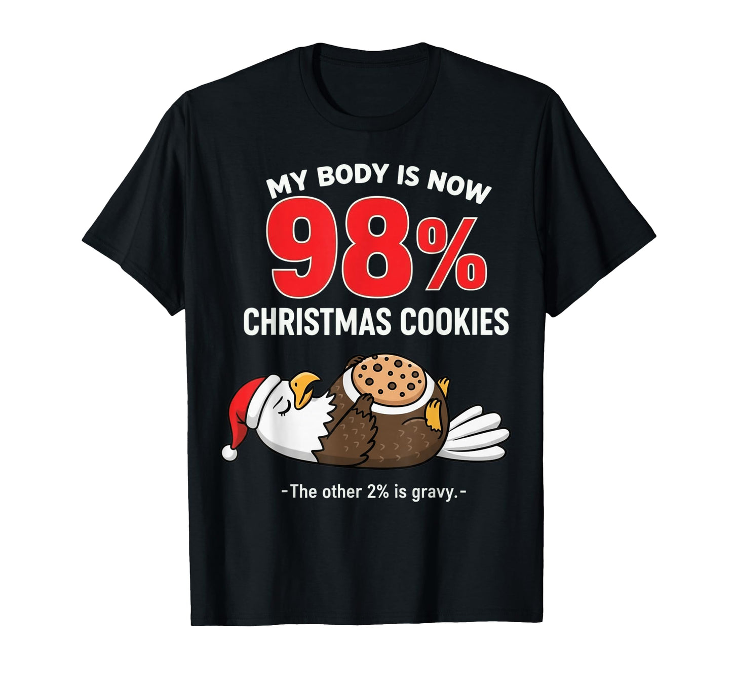 My Body is 98% Christmas Cookies Funny Eagle Pajama T-Shirt