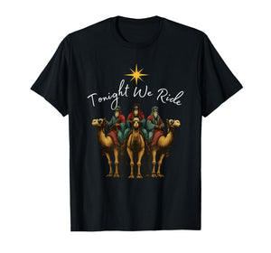 Tonight We Ride Christmas, 3 Wise Men, Christian Christmas T-Shirt