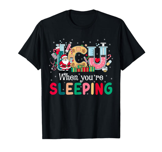 When You're Sleeping Funny ICU Nurse Christmas T-Shirt
