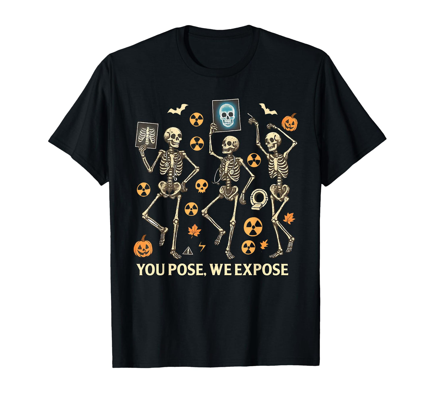 Radiology Halloween Nurse You Pose We Expose RT Rad Tech T-Shirt