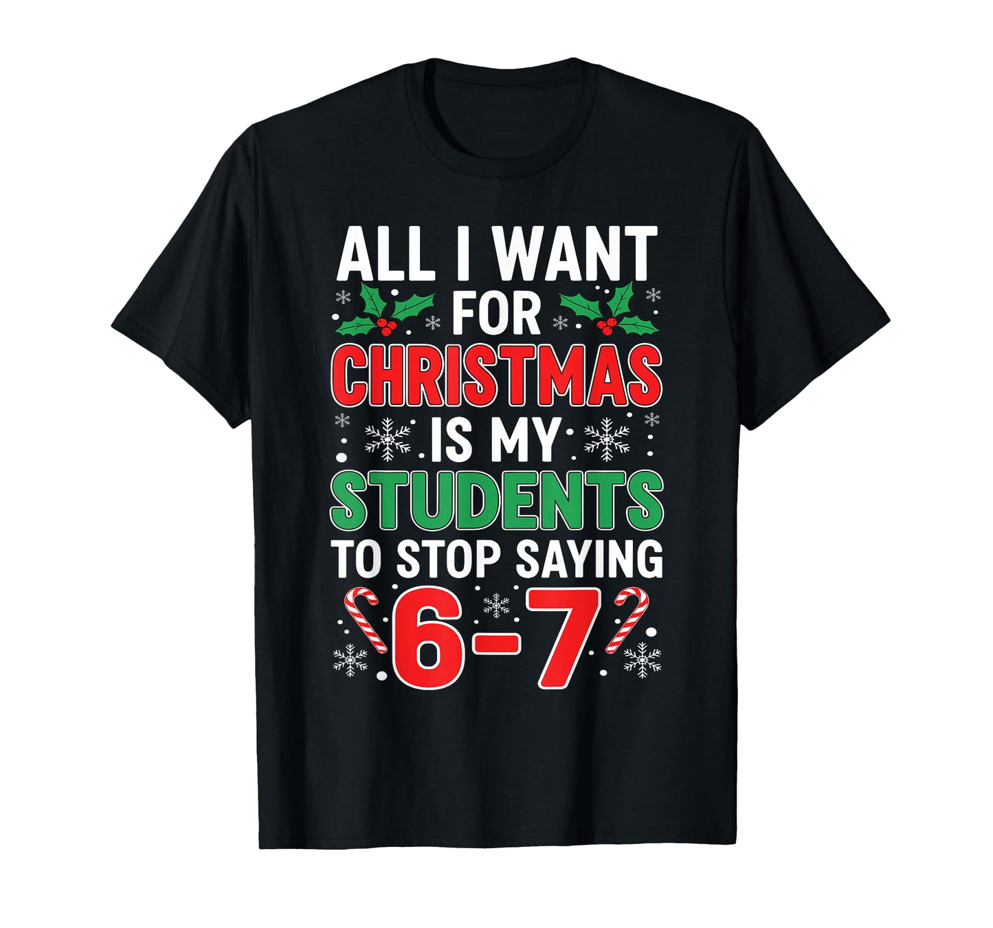 Students Saying 6-7 67 Six Seven Funny Xma Teacher Christmas T-Shirt