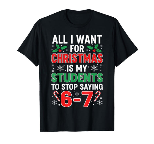 Students Saying 6-7 67 Six Seven Funny Xma Teacher Christmas T-Shirt