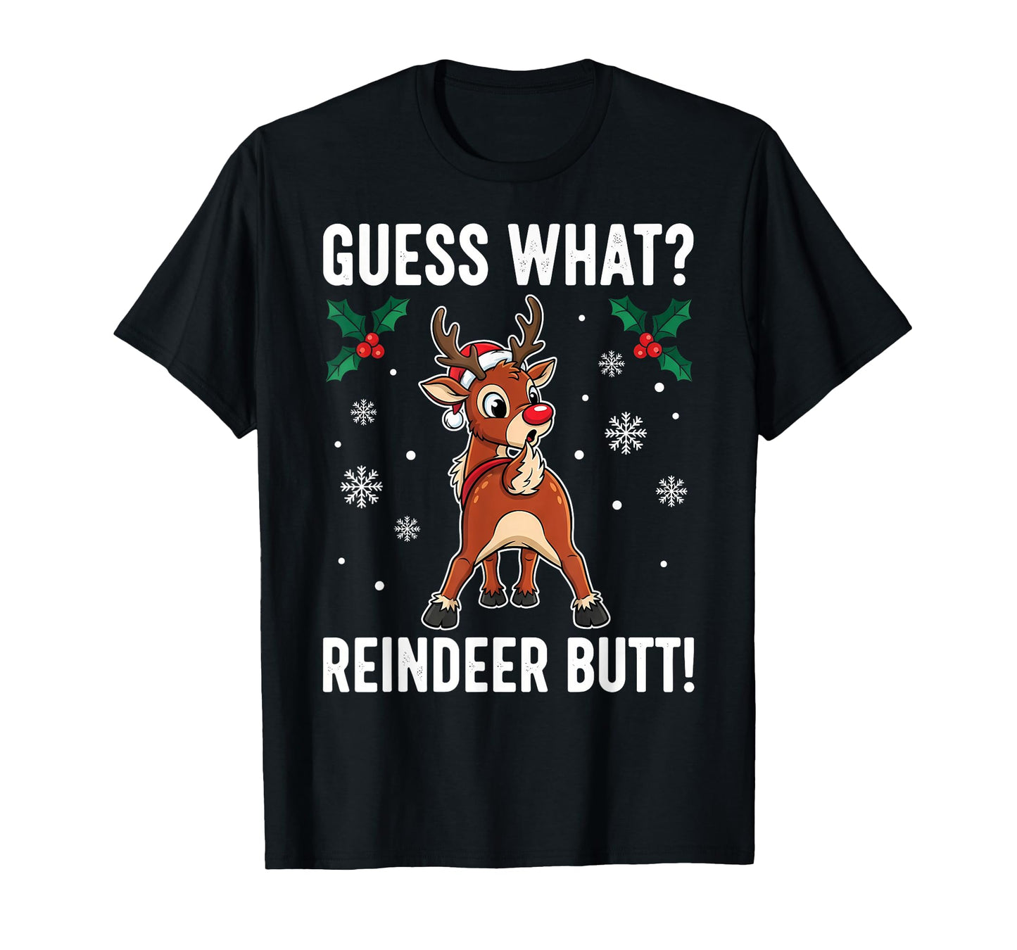 Guess What? Reindeer Butt! Funny Christmas for Dear Friend T-Shirt