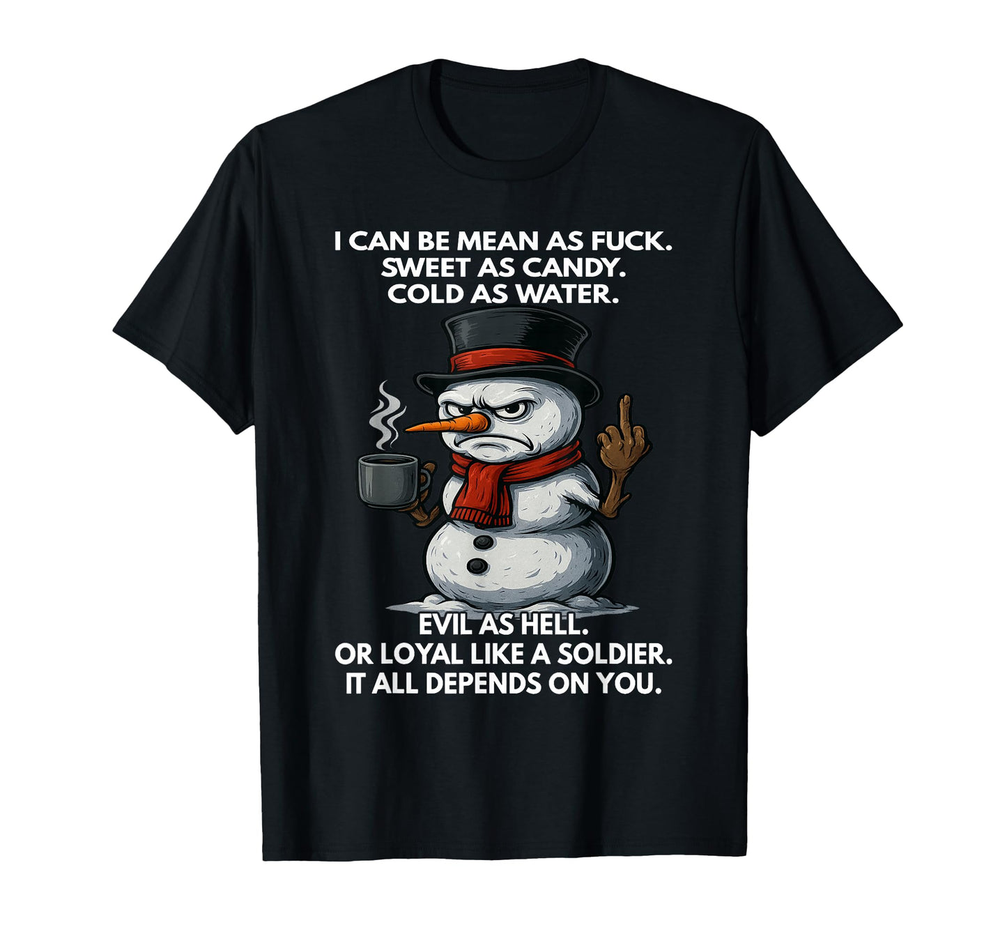 Snowman - I Can Be Mean As Fuck Sweet As Candy T-Shirt