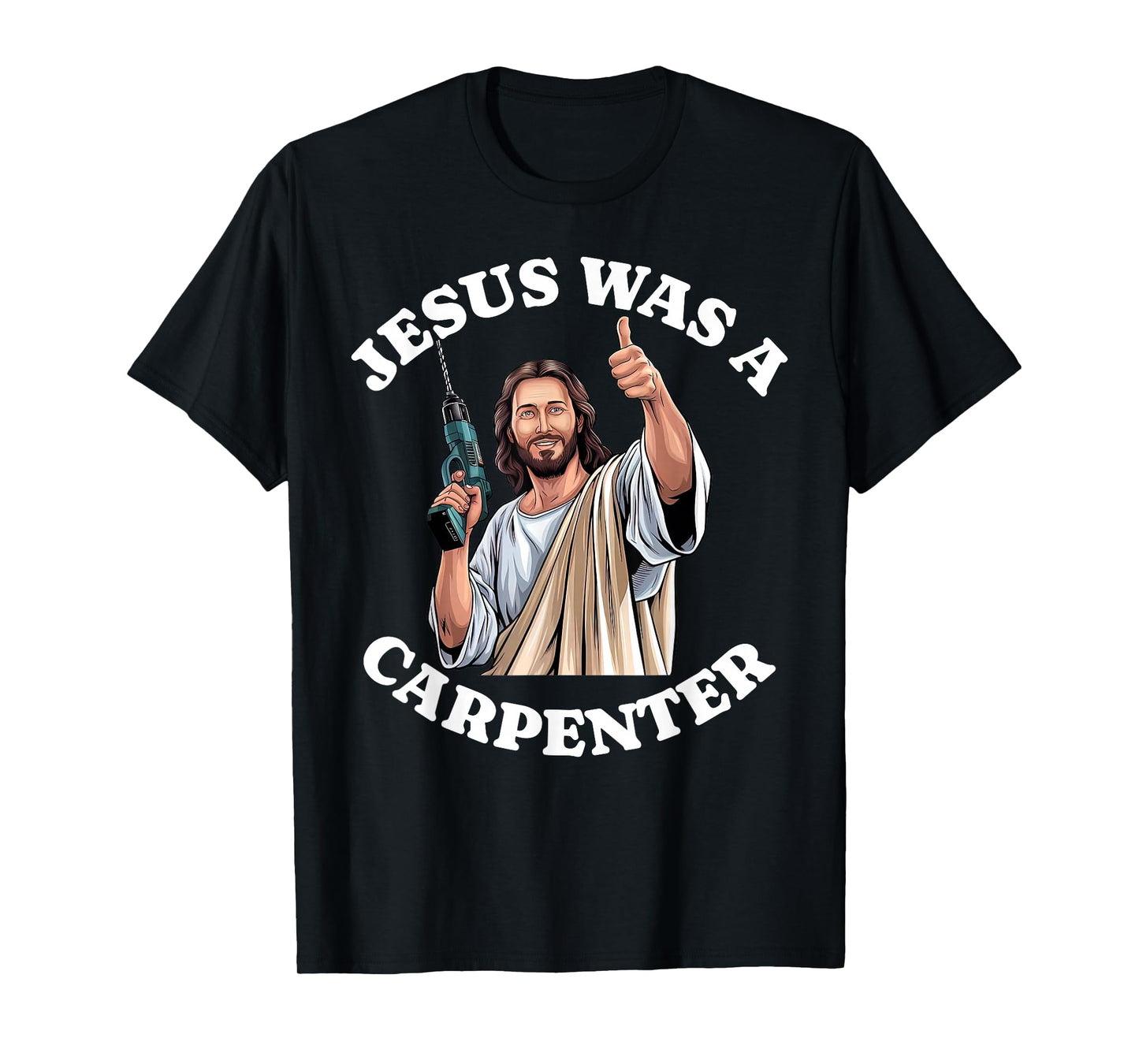 Jesus was a Carpenter Christian Religious Woodworking Craft T-Shirt