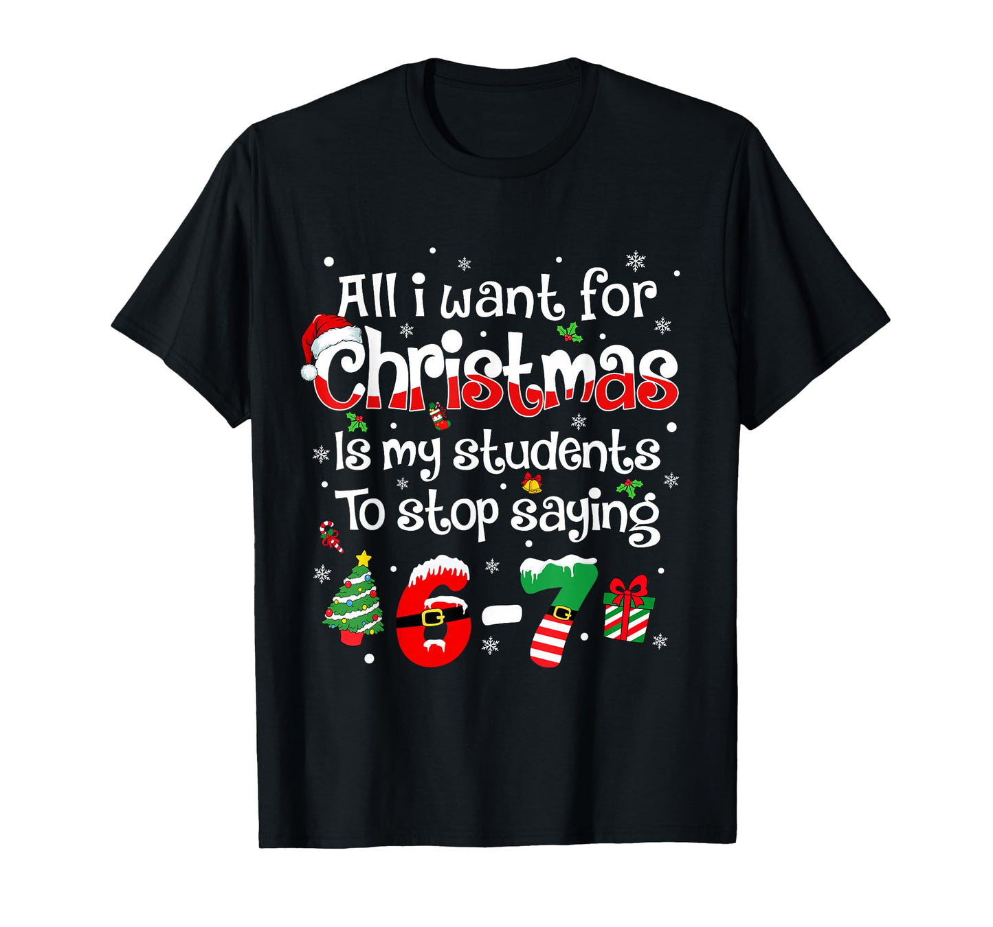 Students Saying 6-7 67 Six Seven Funny Teacher Christmas T-Shirt