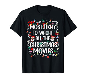 Most Likely to Watch All The Christmas Movies Family T-Shirt