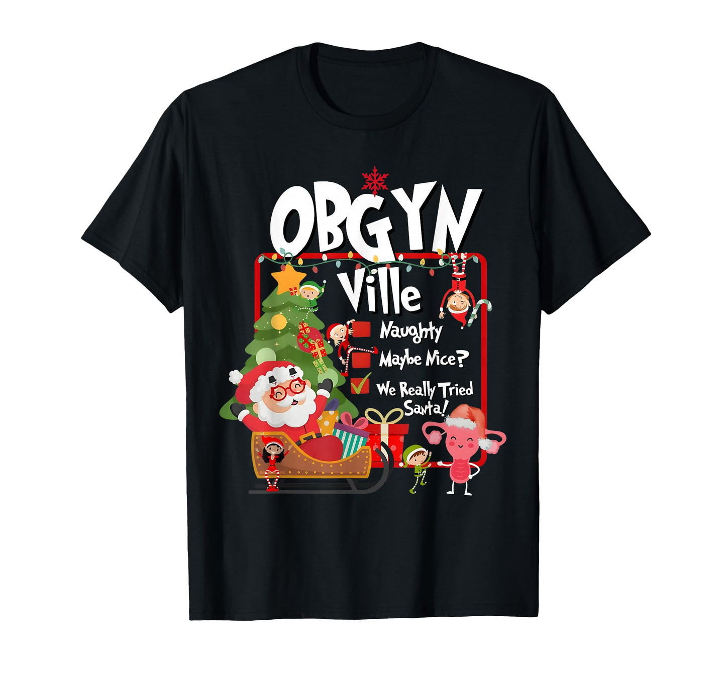 OBGYN Ville Funny Uterus Naughty Nice List Christmas Nurse T-Shirt