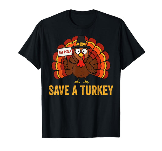 Save A Turkey Eat Pizza Funny Thanksgiving Men Women Kids T-Shirt