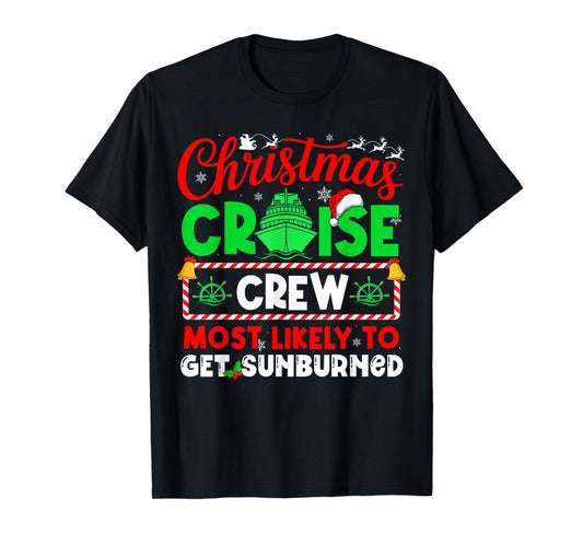 Christmas Cruise Crew Most Likely to GET GET Sunburned T-Shirt