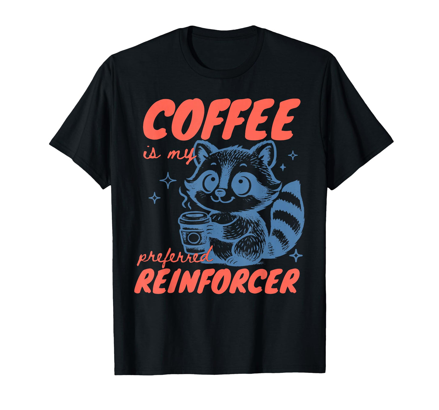 Coffee is My Preferred Reinforcer Raccoon Behavior Analyst T-Shirt
